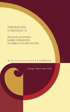 López Navia |  Inspiración y pretexto. II, Nuevos estudios sobre Cervantes, su obra y su recepción | Buch |  Sack Fachmedien