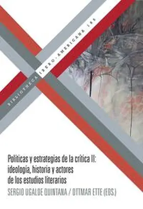 Ugalde Quintana / Ette |  Políticas y estrategias de la crítica. II : ideología, historia y actores de los estudios literarios | Buch |  Sack Fachmedien