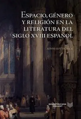 Gottschalk | Espacio, género y religión en la literatura del siglo XVIII español | Buch | 978-3-96869-210-4 | sack.de
