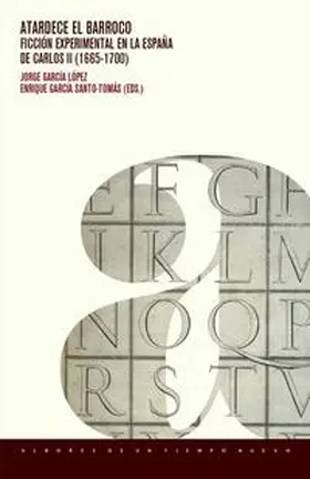 García López / García Santo-Tomás | Atardece el Barroco : ficción experimental en la España de Carlos II (1665-1700) | Buch | 978-3-96869-247-0 | www.sack.de