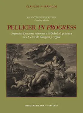 Núñez Rivera / Nu´n~ez Rivera | Pellicer in progress : Segundas lecciones solemnes a la Soledad primera de D. Luis de Góngora y Argote | Buch | 978-3-96869-272-2 | www.sack.de