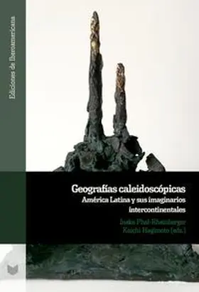 Phaf-Rheinberger, / Hagimoto | Geografías caleidoscópicas : América Latina y sus imaginarios intercontinentales | Buch | 978-3-96869-303-3 | www.sack.de