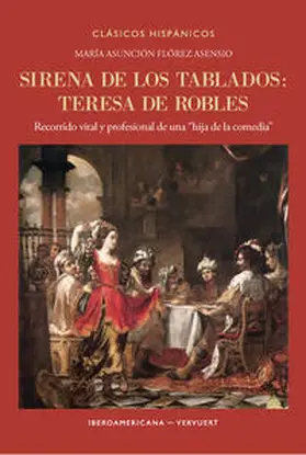 Flórez Asensio | Sirena de los tablados : Teresa de Robles : recorrido vital y profesional de una "hija de la comedia" | Buch | 978-3-96869-345-3 | sack.de