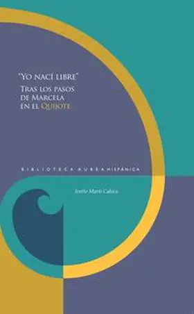 Martí Caloca | “Yo nací libre” : Tras los pasos de Marcela en el Quijote | Buch | 978-3-96869-368-2 | sack.de
