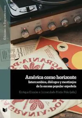 Encabo / Matía Polo |  América como horizonte : intercambios, diálogos y mestizajes de la escena popular española | Buch |  Sack Fachmedien