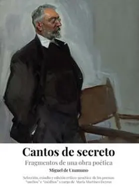 Martínez Deyros / Unamuno | "Cantos de secreto". Fragmentos de una obra poética. Estudio y edición crítico-genética de los poemas "sueltos" e "inéditos" de Miguel de Unamuno | Buch | 978-3-96869-417-7 | sack.de