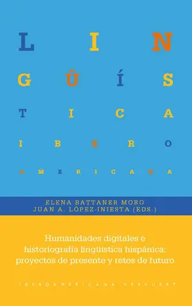 Battaner Moro / López Iniesta |  Humanidades digitales e historiografía lingüística hispánica | eBook | Sack Fachmedien