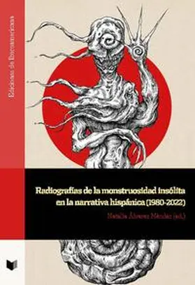 Álvarez Méndez |  Radiografías de la monstruosidad insólita en la narrativa hispánica (1980-2022) | Buch |  Sack Fachmedien