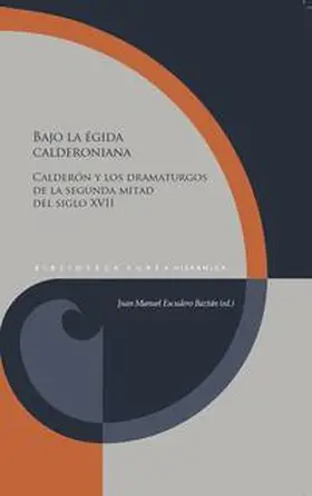 Escudero Baztán |  Bajo la égida calderoniana : Calderón y los dramaturgos de la segunda mitad del siglo XVII | Buch |  Sack Fachmedien