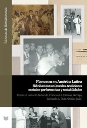 Gallardo-Saborido / Escobar Borrego / Ruiz Morales |  Flamenco en América Latina : hibridaciones culturales, tradiciones escénico-performativas y sociabilidades | Buch |  Sack Fachmedien