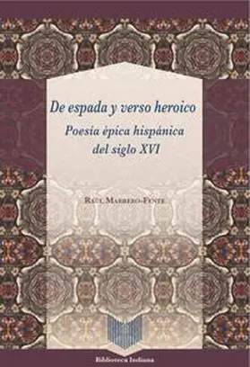 Marrero-Fente | De espada y verso heroico : poesía épica hispánica del siglo XVI | Buch | 978-3-96869-519-8 | sack.de