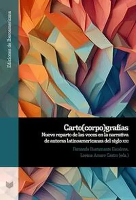 Bustamante Escalona / Amaro Castro / Amaro |  Carto(corpo)grafías : nuevo reparto de las voces en la narrativa de autoras latinoamericanas del siglo XXI | Buch |  Sack Fachmedien