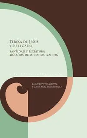 Borrego Gutiérrez / Mata Induráin |  Teresa de Jesús y su legado. Santidad y escritura. 400 años de su canonización | Buch |  Sack Fachmedien