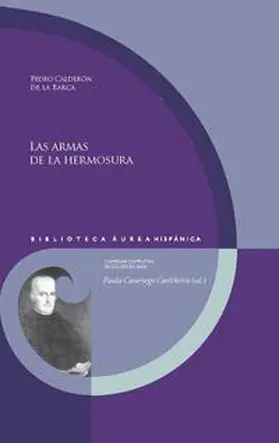 Casariego Castiñeira / Calderón de la Barca / Casariego Castin~eira |  Las armas de la hermosura / Pedro Calderón de la Barca | Buch |  Sack Fachmedien
