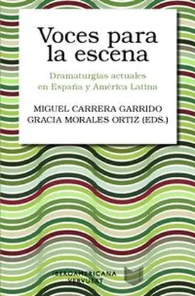 Carrera Garrido / Morales Ortiz |  Voces para la escena : dramaturgias actuales en España y América Latina | Buch |  Sack Fachmedien