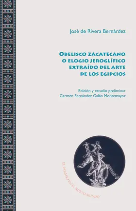 Rivera Bernárdez / Fernández Galán Montemayor |  Obelisco zacatecano o elogio jeroglífico extraído del arte de los egipcios | eBook | Sack Fachmedien