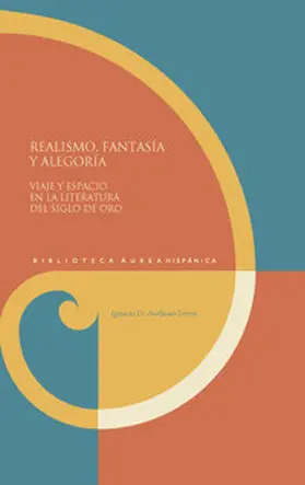 Arellano-Torres |  Realismo, fantasía y alegoría : viaje y espacio en la literatura del Siglo de Oro | eBook | Sack Fachmedien