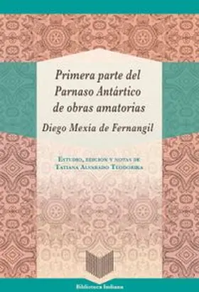 Alvarado Teodorika |  Primera parte del Parnaso Antártico de obras amatorias / Diego Mexía de Fernangil | Buch |  Sack Fachmedien