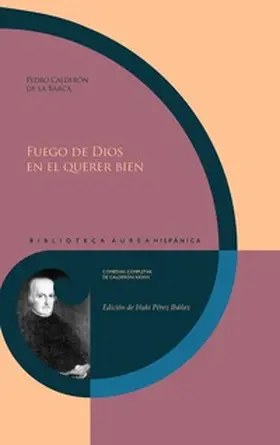 Pérez Ibáñez |  Fuego de Dios en el querer bien / Pedro Calderón de la Barca | Buch |  Sack Fachmedien