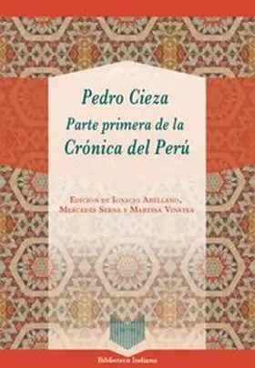Arellano / Serna / Vinatea |  Parte primera de la Crónica del Perú / Pedro Cieza | Buch |  Sack Fachmedien