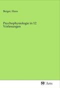 Berger |  Psychophysiologie in 12 Vorlesungen | Buch |  Sack Fachmedien