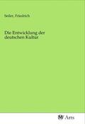 Seiler |  Die Entwicklung der deutschen Kultur | Buch |  Sack Fachmedien
