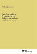 Müller |  Der Geschichten Schweizerischer Eidgenossenschaft | Buch |  Sack Fachmedien