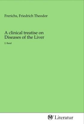 Frerichs | A clinical treatise on Diseases of the Liver | Buch | 978-3-96874-712-5 | sack.de