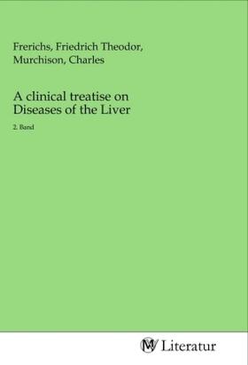 Frerichs / Murchison | A clinical treatise on Diseases of the Liver | Buch | 978-3-96874-715-6 | sack.de
