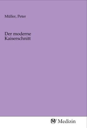 Müller | Der moderne Kaiserschnitt | Buch | 978-3-96875-397-3 | sack.de