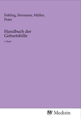 Fehling / Müller | Handbuch der Geburtshilfe | Buch | 978-3-96875-473-4 | sack.de