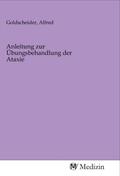 Goldscheider |  Anleitung zur Übungsbehandlung der Ataxie | Buch |  Sack Fachmedien