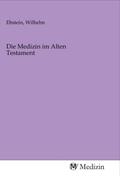Ebstein |  Die Medizin im Alten Testament | Buch |  Sack Fachmedien