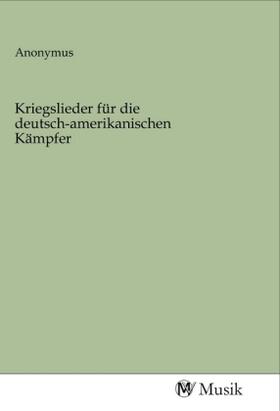 Kriegslieder für die deutsch-amerikanischen Kämpfer | Buch | 978-3-96877-108-3 | sack.de