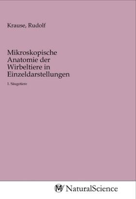 Krause | Mikroskopische Anatomie der Wirbeltiere in Einzeldarstellungen | Buch | 978-3-96878-098-6 | sack.de