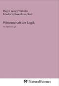 Hegel / Rosenkran |  Wissenschaft der Logik | Buch |  Sack Fachmedien