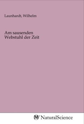 Launhardt | Am sausenden Webstuhl der Zeit | Buch | 978-3-96878-336-9 | sack.de
