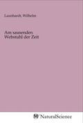 Launhardt |  Am sausenden Webstuhl der Zeit | Buch |  Sack Fachmedien