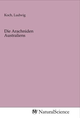 Koch | Die Arachniden Australiens | Buch | 978-3-96878-959-0 | sack.de