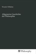 Wundt |  Allgemeine Geschichte der Philosophie | Buch |  Sack Fachmedien