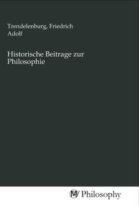 Trendelenburg | Historische Beitrage zur Philosophie | Buch | 978-3-96880-585-6 | sack.de