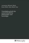 Avenarius / Mach / Riehl |  Vierteljahrsschrift für wissenschaftliche Philosophie und Soziologie | Buch |  Sack Fachmedien