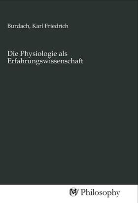 Burdach | Die Physiologie als Erfahrungswissenschaft | Buch | 978-3-96880-661-7 | sack.de