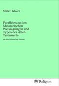 Müller |  Parallelen zu den Messianischen Weissagungen und Typen des Alten Testaments | Buch |  Sack Fachmedien