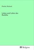 Pischel |  Leben und Lehre des Buddha | Buch |  Sack Fachmedien