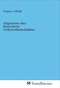 Wagner |  Allgemeine oder theoretische Volkswirthschaftslehre | Buch |  Sack Fachmedien