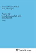 Sombart / Weber / Jaffe |  Archiv für Sozialwissenschaft und Sozialpolitik | Buch |  Sack Fachmedien