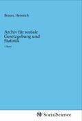 Braun |  Archiv für soziale Gesetzgebung und Statistik | Buch |  Sack Fachmedien