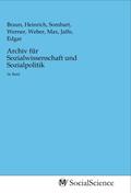 Braun / Sombart / Weber |  Archiv für Sozialwissenschaft und Sozialpolitik | Buch |  Sack Fachmedien