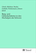 Ulrich / Studer / Weilenmann |  Berg- und Gletscherfahrten in den Hochalpen der Schweiz | Buch |  Sack Fachmedien